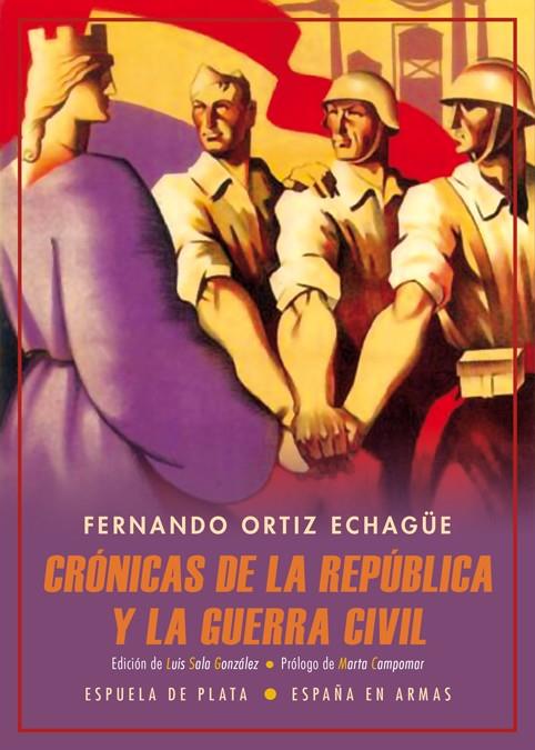 Crónicas de la República y la Guerra Civil | Ortiz Echagüe, Fernando | Cooperativa autogestionària