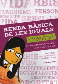 RENDA BÀSICA DE LES IGUALS I FEMINISMES | Puga Fidalgo, Maria/Alonso Merino, Alicia/Zafra Lizcano, Rosa | Cooperativa autogestionària