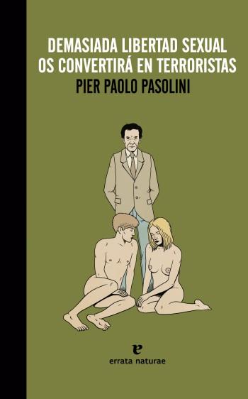 Demasiada libertad sexual os convertirà en terroristas | Pasolini, Pier Paolo | Cooperativa autogestionària
