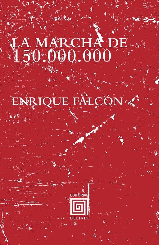 La Marcha de 150.000.000 | Falcón, Enrique | Cooperativa autogestionària