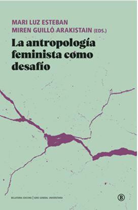 La antropología feminista como desafío | Mari Luz Esteban; Miren Guillo Arakistain | Cooperativa autogestionària