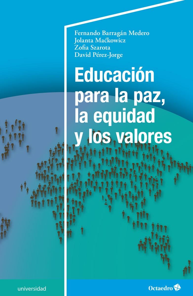 Educación para la paz, la equidad y los valores | Barragan Medero, Fernando/Mackwicz, Jolanta/Szarota, Zofia/Pérez-Jorge, David
