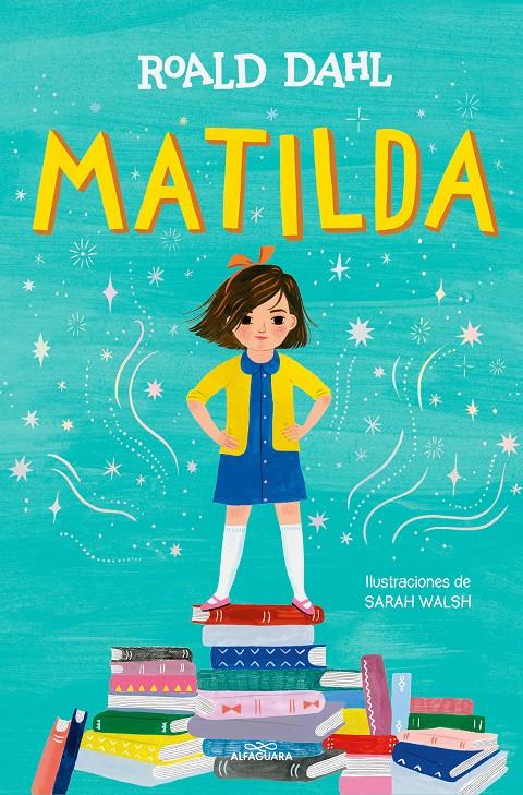 Matilda (edición ilustrada) | Dahl, Roald; Walsh, Sarah | Cooperativa autogestionària