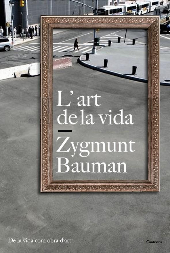 L'art de la vida | Bauman, Zygmunt | Cooperativa autogestionària