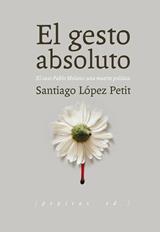 El gesto absoluto | López Petit, Santiago | Cooperativa autogestionària
