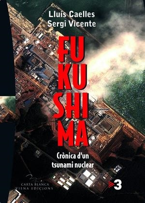 Fukushima | Vicente Martínez, Sergi/Caelles Garreta, Lluís | Cooperativa autogestionària