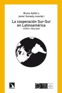 La cooperación Sur-Sur en Latinoamérica | Ayllón, Bruno / Surasky, Javier