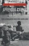 Aprender a mirar la salud: cómo la desigualdad social daña la salud | Benach, Joan / Muntaner, Carles | Cooperativa autogestionària