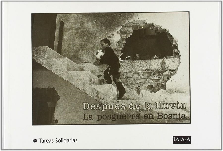 Después de la lluvia La psguerra en Bosnia | Tareas solidarias