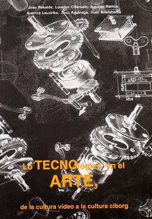 Lo tecnológico en el arte, de la cultura vídeo a la cultura cyborg | vvaa | Cooperativa autogestionària