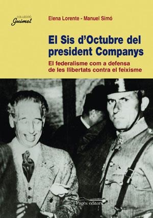 El Sis d'Octubre del president Companys | Lorente, Elena; Simó, Manuel | Cooperativa autogestionària