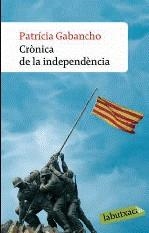 Crònica de la independència | Gabancho, Patrícia | Cooperativa autogestionària