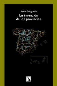 La invención de las provincias | Burgüeño, Jesús