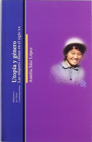 Utopía y género. Las mujeres chinas en el siglo XX | Sáiz López, Amelia | Cooperativa autogestionària