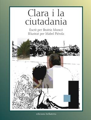 Clara i la ciutadania | Moncó, Beatriz / Piérola, Mabel | Cooperativa autogestionària