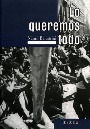 Lo queremos todo | Balestrini, Nanni | Cooperativa autogestionària