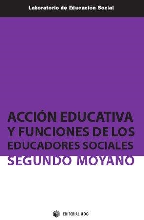 Acción educativa y funciones de los educadores sociales | Moyano Mangas, Segundo