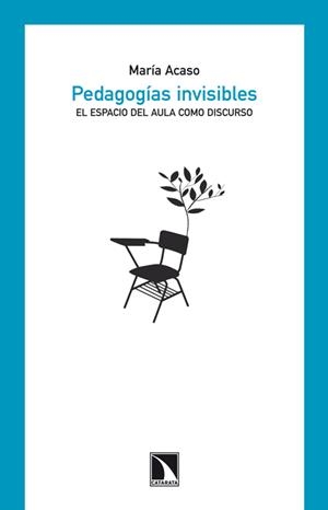 Pedagogías invisibles. | Acaso, María | Cooperativa autogestionària