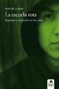 La escuela rota: Racismo y exclusión en las aulas | De la Rosa, Toni | Cooperativa autogestionària