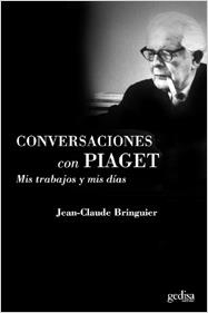 Conversaciones con Piaget. Mis trabajos y mis días | Bringuier, Jean-Claude