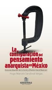 La configuración del pensamiento anarquista en México | Sandoval Vargas, Hugo Marcelo