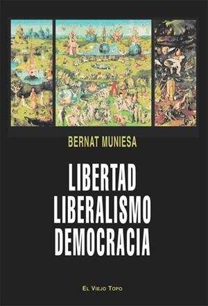 Libertad, liberalismo, democracia | Muniesa, Bernat | Cooperativa autogestionària