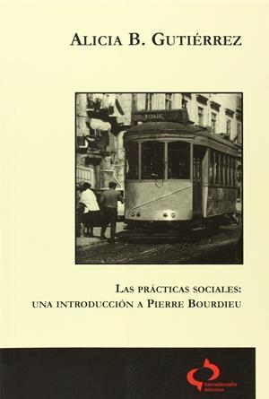 Las prácticas sociales: Una introducción a Pierre Bourdieu | Gutiérrez, Alicia B.