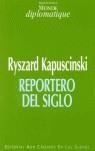 Ryszard Kapuscinski: Reportero del siglo | DD. AA.