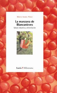 La manzana de Blancanieves: Salud, industria y alimentación | Pérez, Maria Isabel