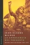 La arrogancia del presente: Miradas sobre una década: 1965-1975 | Milner, Jean Claude