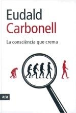 La consciència que crema | Carbonell, Eudald