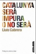 Catalunya serà impura o no serà | Cabrera, Lluís | Cooperativa autogestionària