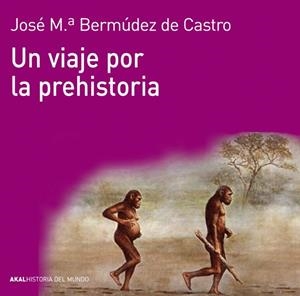 Un viaje por la prehistoria | Bermúdez de Castro, José María | Cooperativa autogestionària