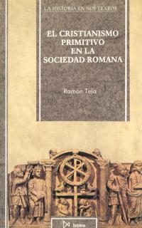 El cristianismo primitivo en la sociedad romana | Teja, Ramón | Cooperativa autogestionària