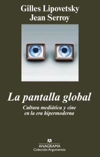 La pantalla global: cultura mediática y cine en la era hipermoderna | Lipovetsky, Gilles / Serroy, Jean | Cooperativa autogestionària