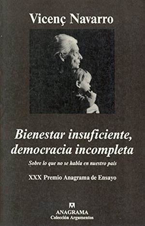Bienestar insuficiente, democrácia incompleta | Navarro, Vicenç | Cooperativa autogestionària