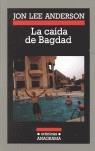 La caída de Bagdad | Anderson, Jon Lee