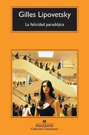 La felicidad paradójica | Lipovetsky, Gilles | Cooperativa autogestionària