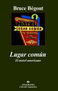 Lugar común. El motel americano | Bégout, Bruce | Cooperativa autogestionària