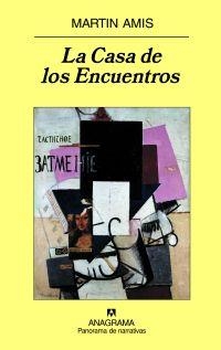 La casa de los encuentros | Amis, martin