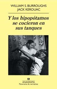 Y los hipopótamos se cocieron en sus tanques | Burroughs, William; Kerouac, Jack