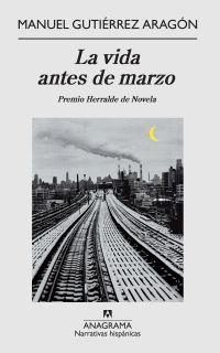 La vida antes de marzo | Gutiérrez Aragón, Manuel | Cooperativa autogestionària