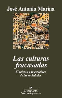 Las culturas fracasadas. El talento y la estupidez de las sociedades | Marina, José Antonio | Cooperativa autogestionària