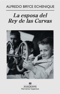 La esposa del Rey de las Curvas | Echenique, Alfredo Bryce