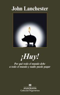 ¡Huy! Por qué todo el mundo debe a todo el mundo y nadie puede pagar | Lanchester, John | Cooperativa autogestionària