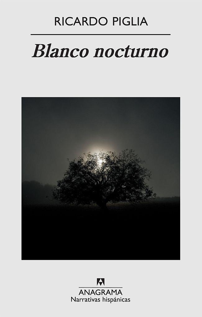 Blanco nocturno | Piglia, Ricardo | Cooperativa autogestionària