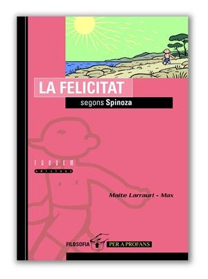 La felicitat segons Spinoza | Larrauli, Maite; Max