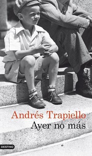 Ayer no más | Andrés Trapiello
