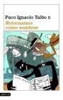 Retornamos como sombras | Taibo II, Paco Ignacio | Cooperativa autogestionària