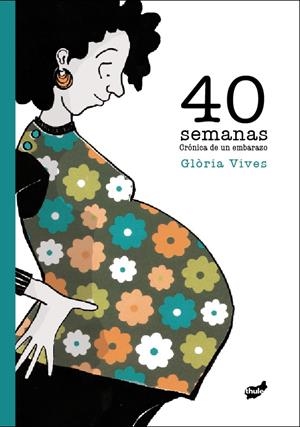 40 semanas | Vives Xiol, Glòria | Cooperativa autogestionària